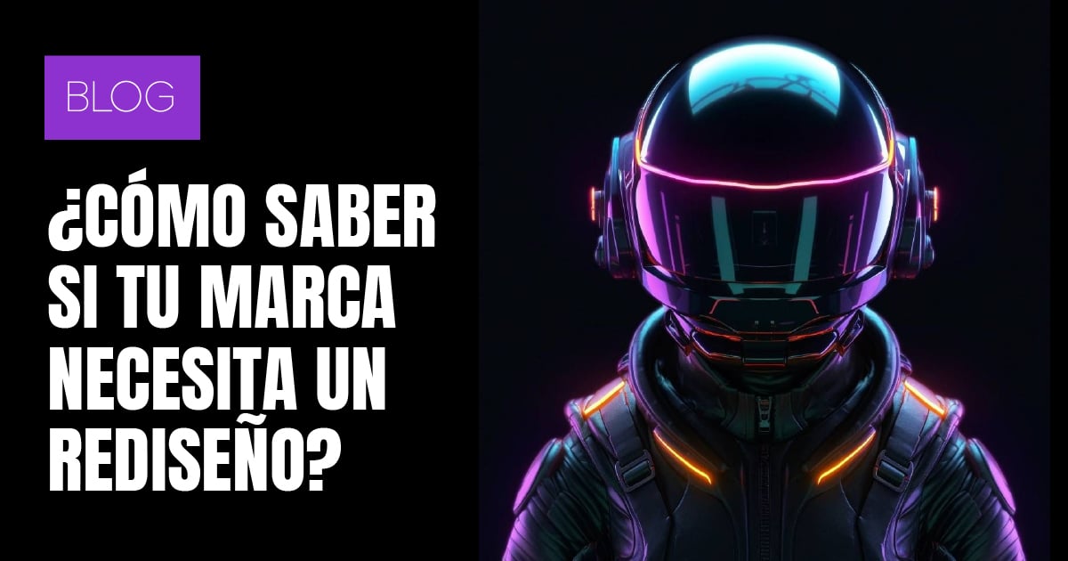 ¿Cómo saber si tu marca necesita un rediseño?