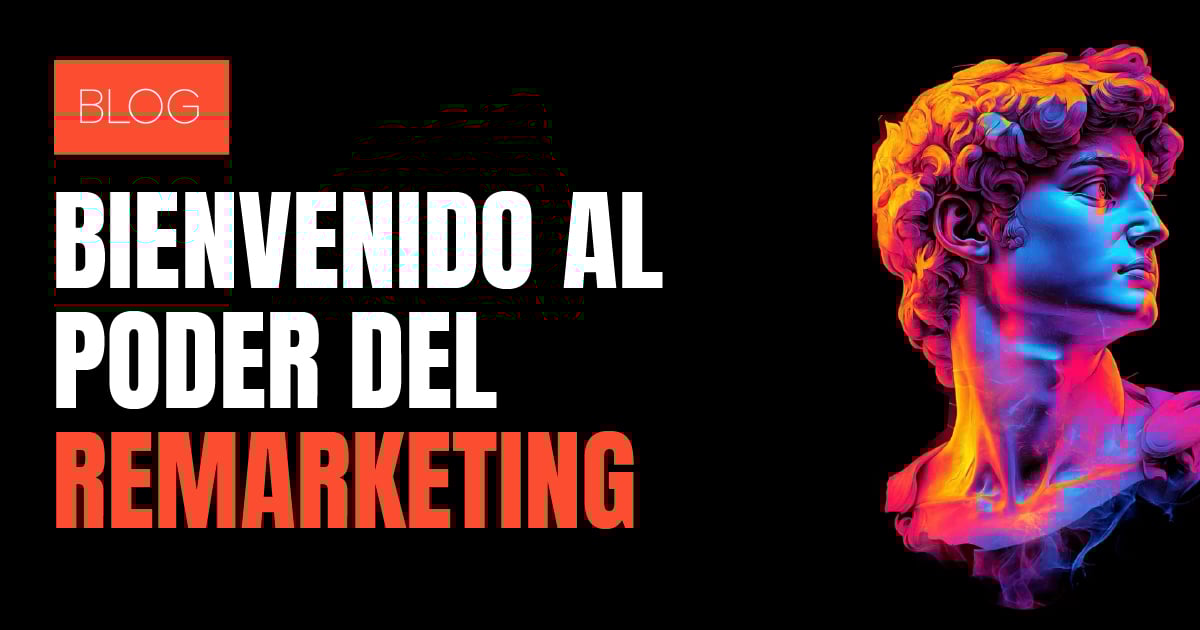 Bienvenido al poder del remarketing